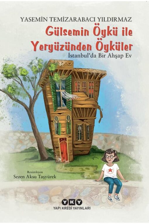 Gülsemin Öykü Ile Yeryüzünden Öyküler – Istanbul'da Bir Ahşap Ev