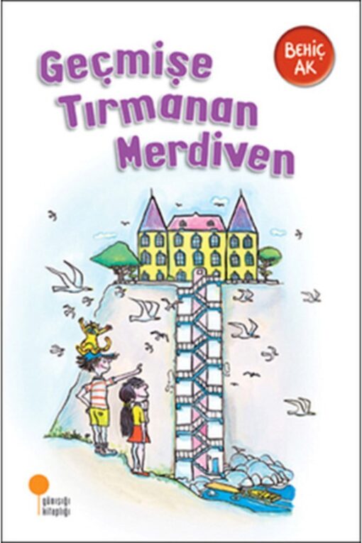 Gülümseten Öyküler - Geçmişe Tırmanan Merdiven Behiç Ak 9786054603251